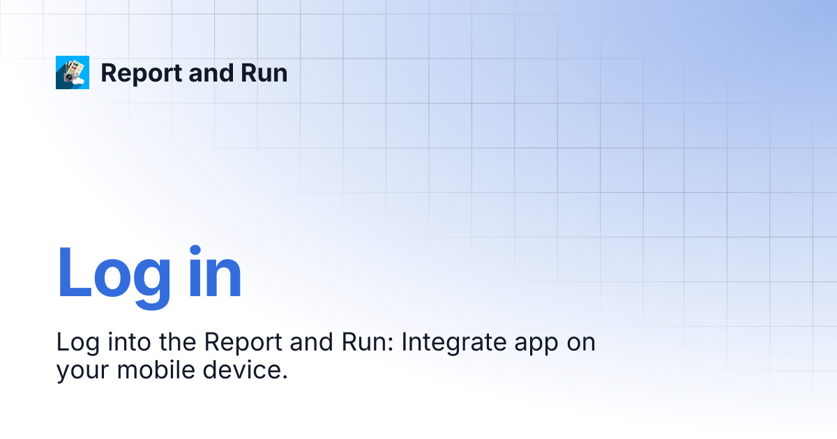 Log in | Report and Run