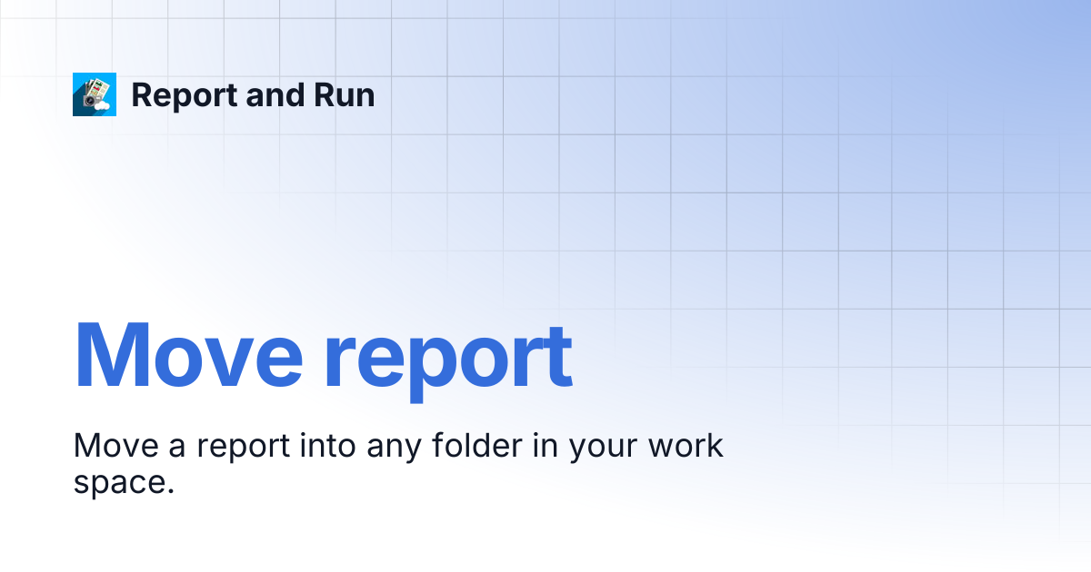 Move report | Report and Run