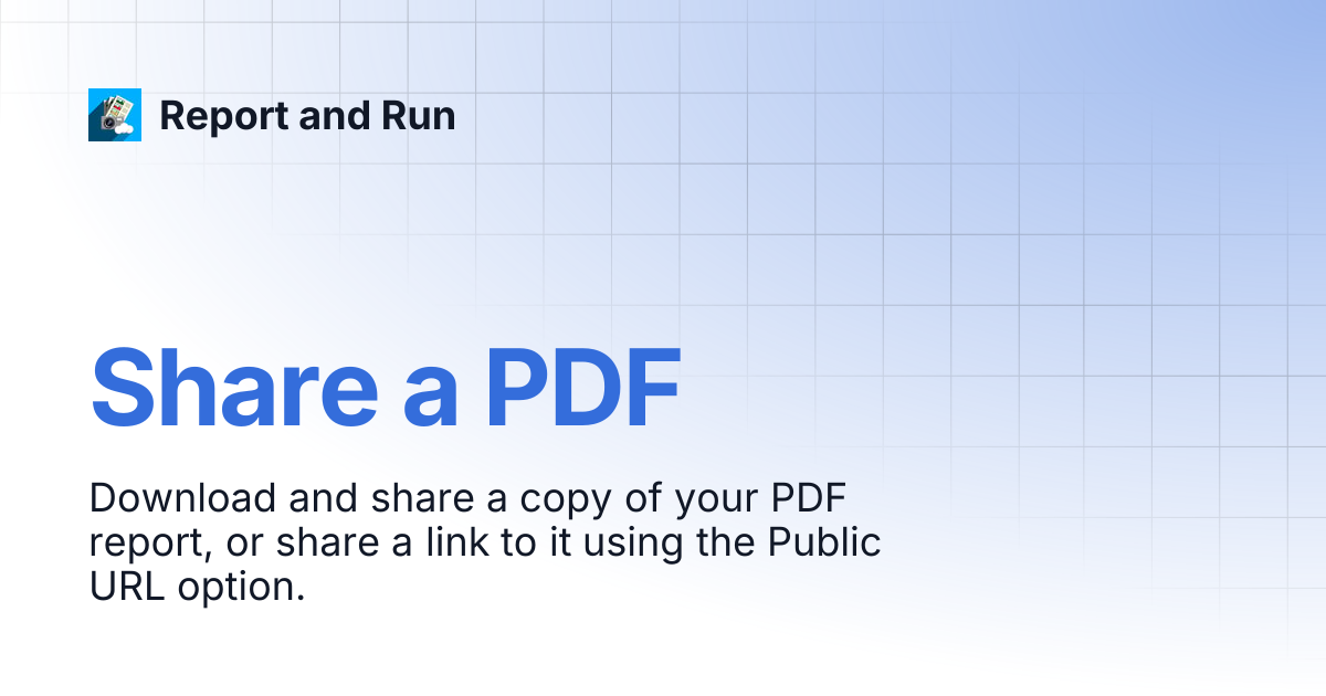 Share a PDF | Report and Run