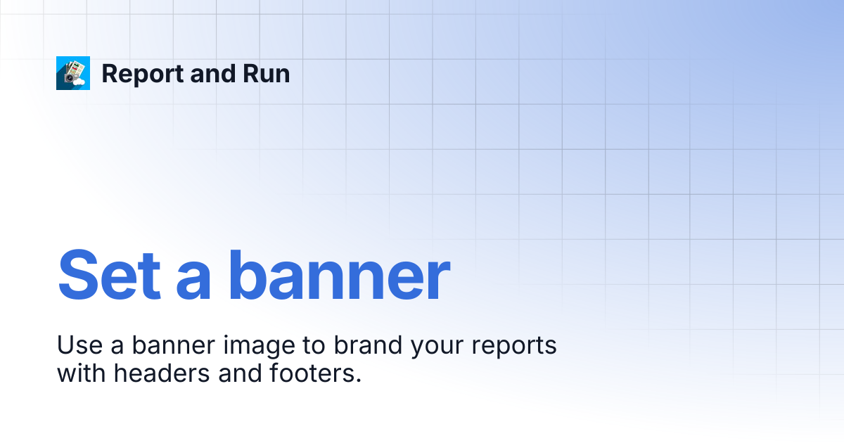 Set a banner | Report and Run