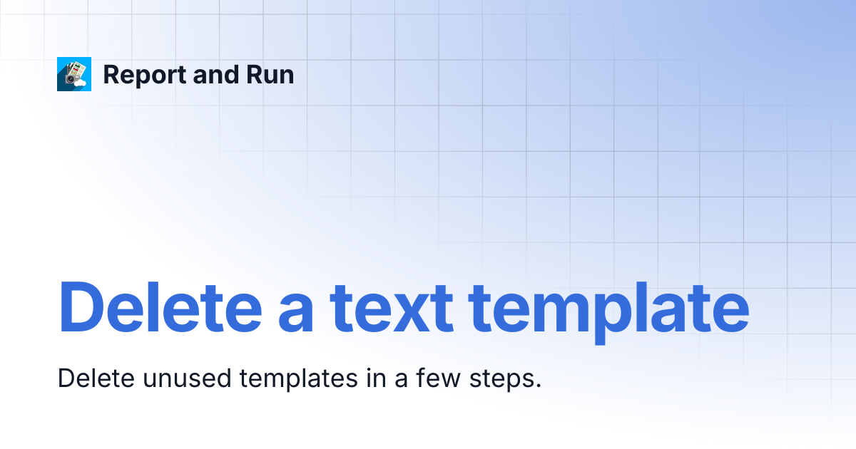 Delete a text template | Report and Run