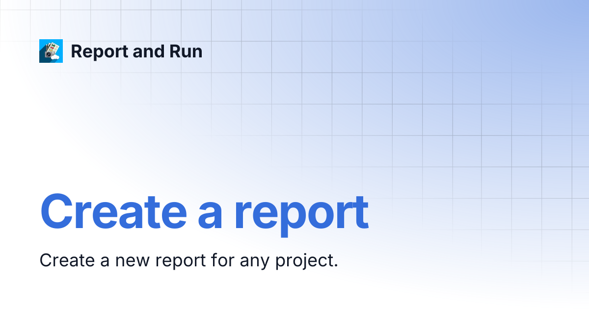 Create a report | Report and Run