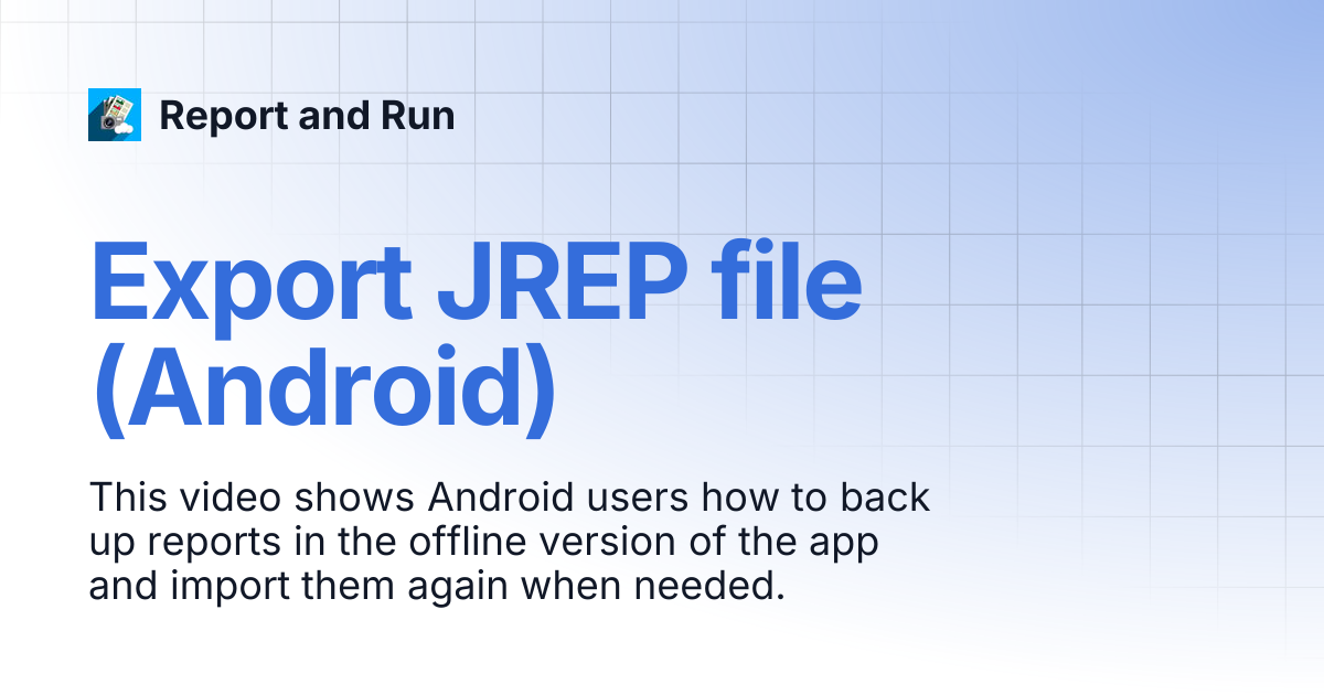 Export JREP file (Android) | Report and Run
