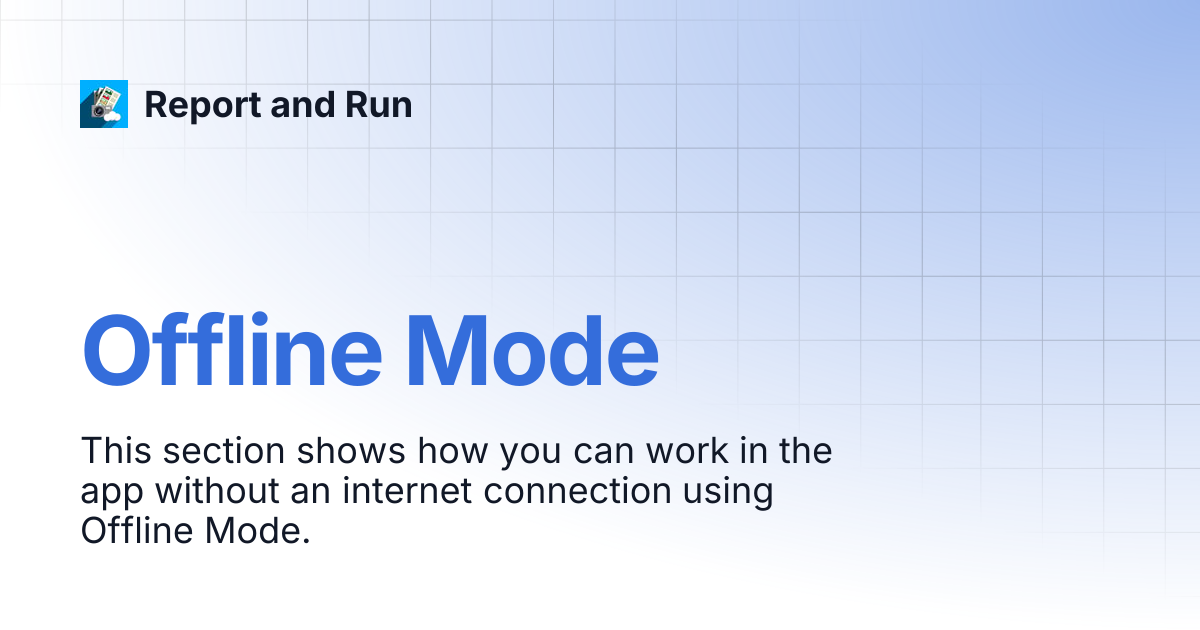 Offline Mode | Report and Run