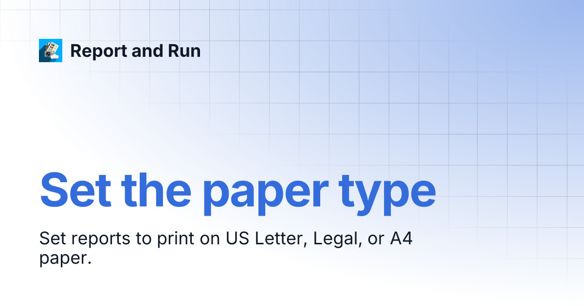 Set the paper type | Report and Run