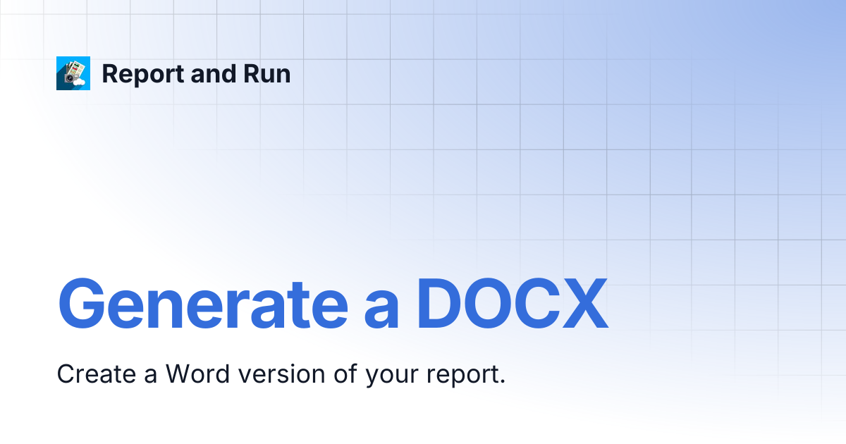 Generate a DOCX | Report and Run